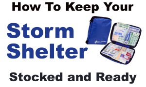How To Keep Your Storm Shelter Stocked and Ready